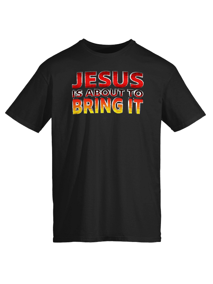 Jesus Is About To Bring It T-Shirt product image (1)