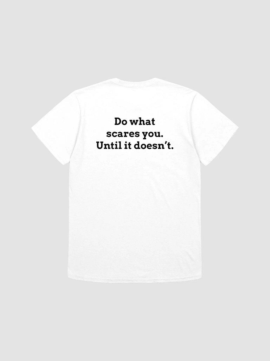 Do what scares. Until it doesn't. T-Shirt product image (1)