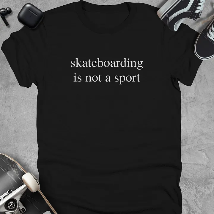 Skateboarding is not a sport, Skateboarding t-shirt, Unisex product image (1)