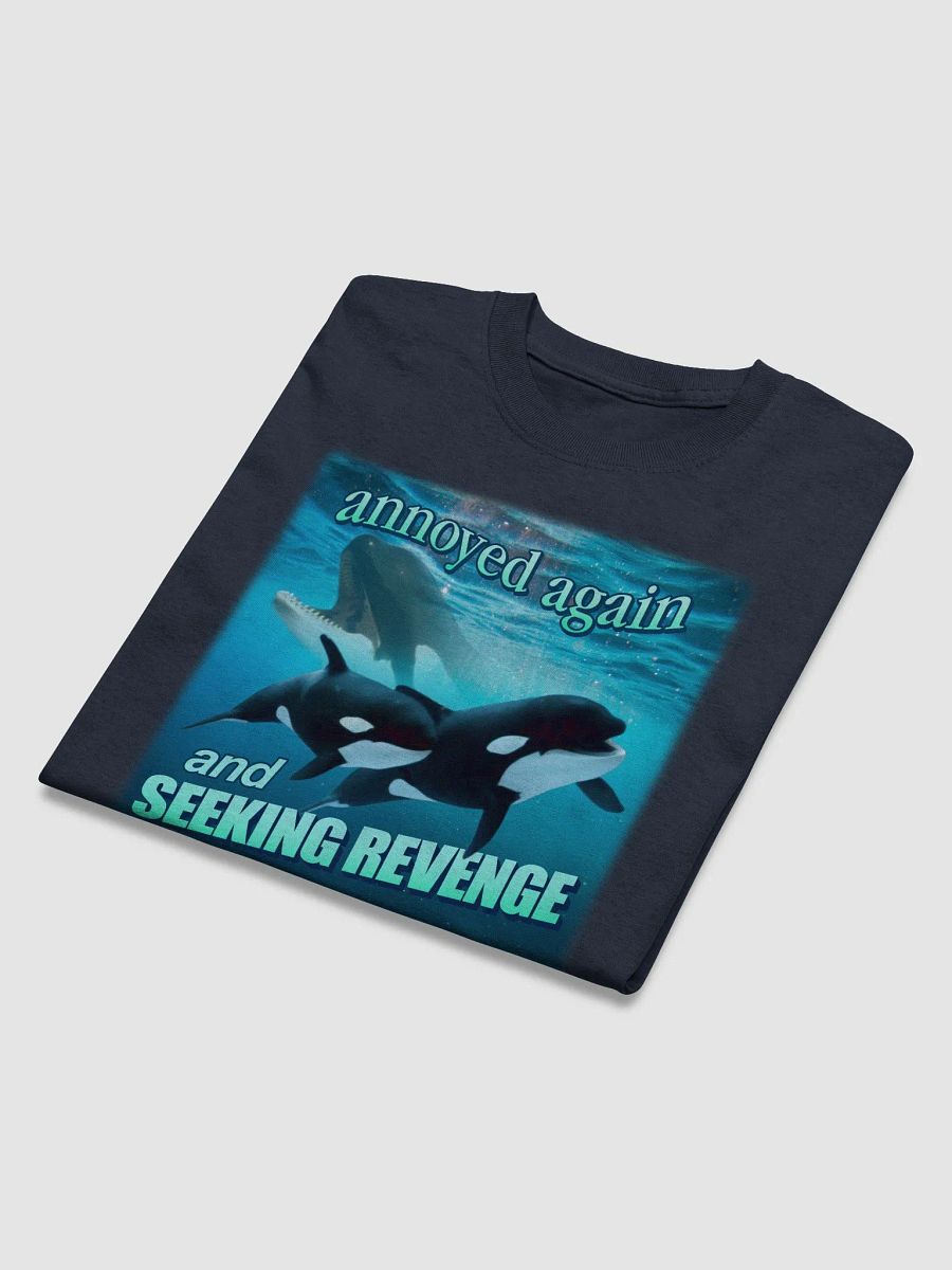 Annoyed again and seeking revenge orca T-shirt product image (3)