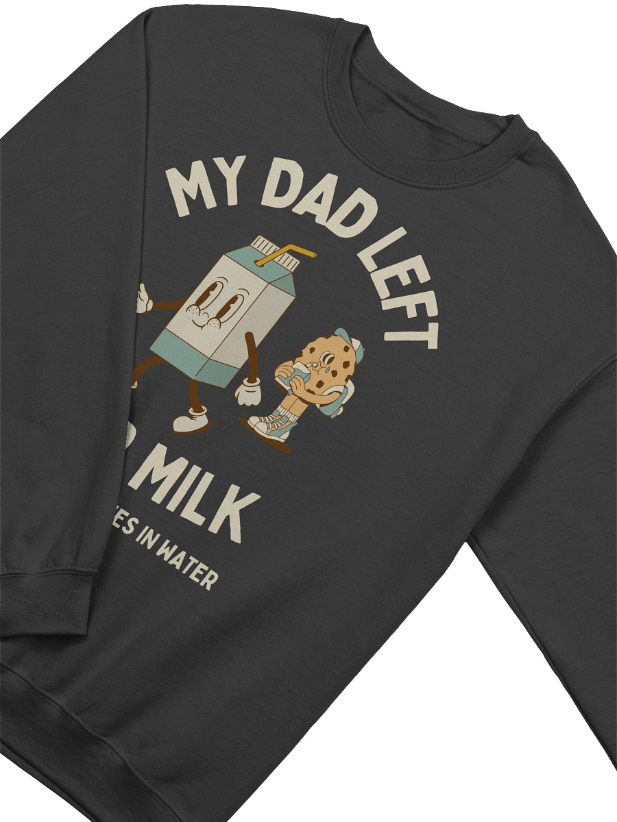My Dad Left For Milk Sweatshirt product image (3)