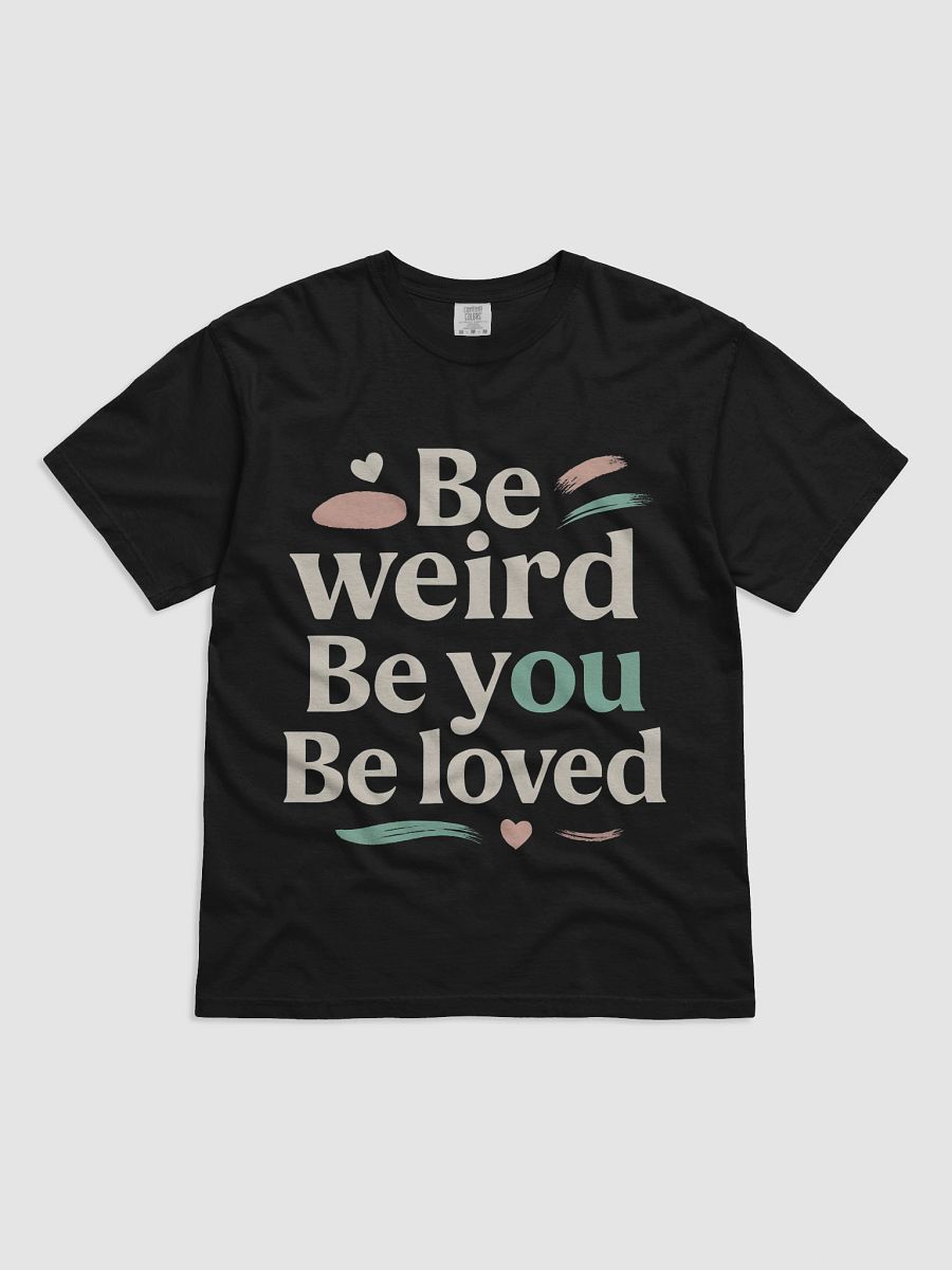 Be Weird. Be You. Be Loved. — The Jenna Ortega Quote That Can Transform Your Life and Style product image (1)