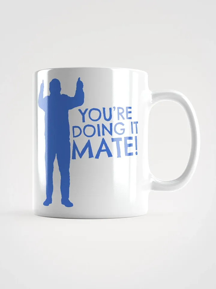 You're Doing It Mate! Mug product image (1)