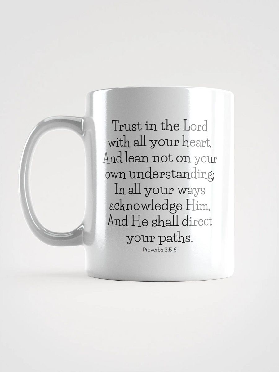 Trust In The Lord With All Your Heart, And Lean Not On Your Own Understanding Proverbs 3:5-6 White Glossy Mug 11/15/20oz product image (6)