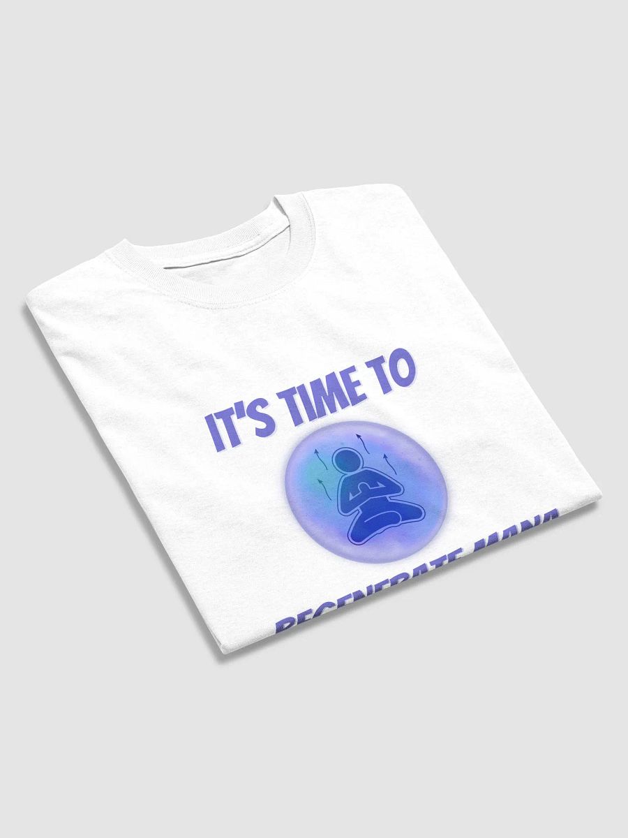 It's time to Regenerate Mana - T-shirt product image (3)