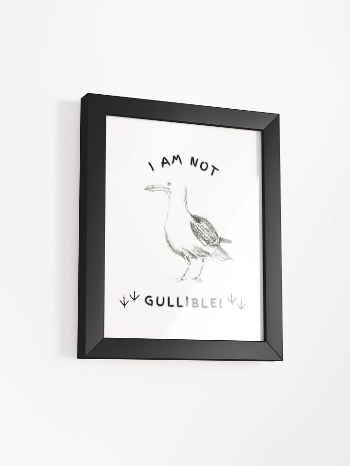 I am not Gullible! Framed Print product image (14)
