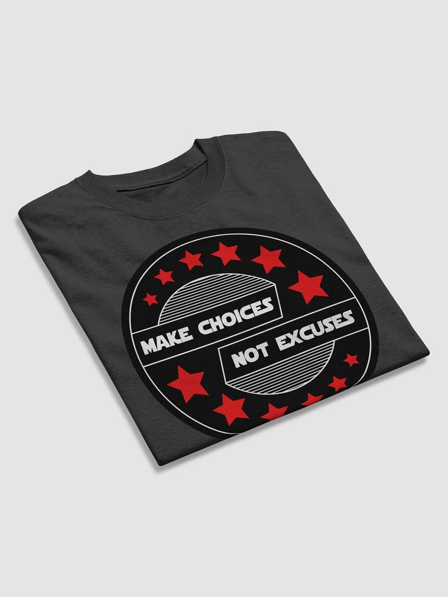 Make Choices Not Excuses T-shirt product image (14)