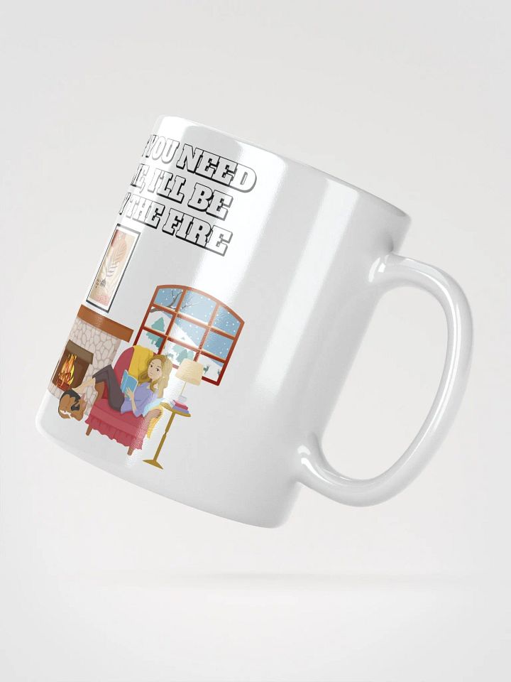 If You Need Me, I'll Be By The Fire - White Mug product image (4)