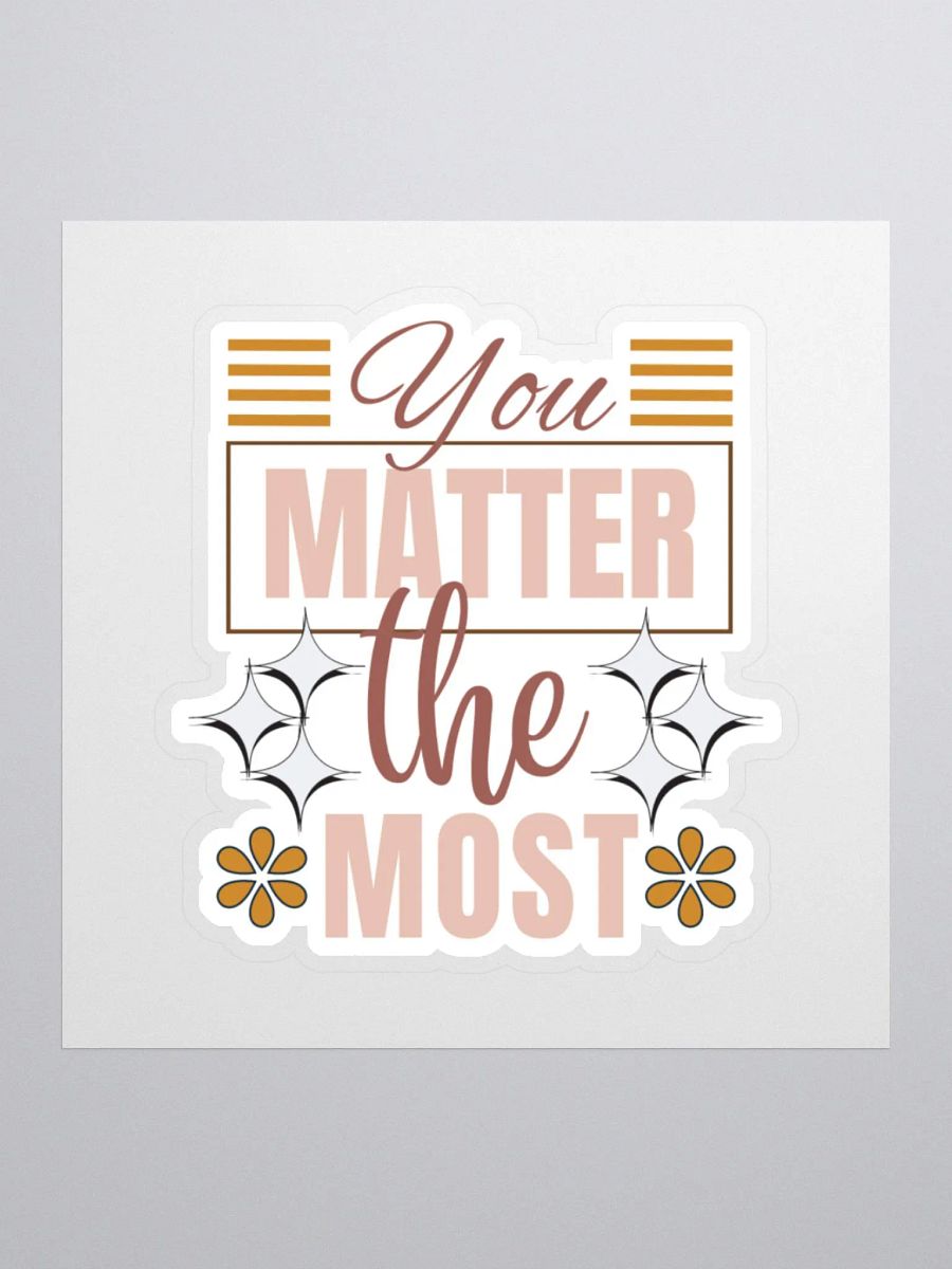 You Matter the Most Sticker product image (2)