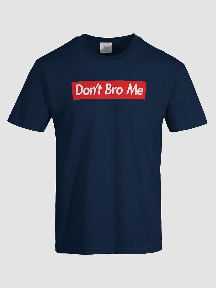 Don't Bro Me Comfort Tee product image (52)