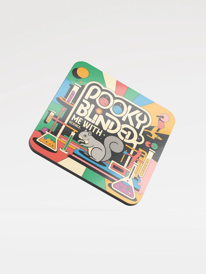 Coaster or micro art piece: pooky blinded me with science product image (1)