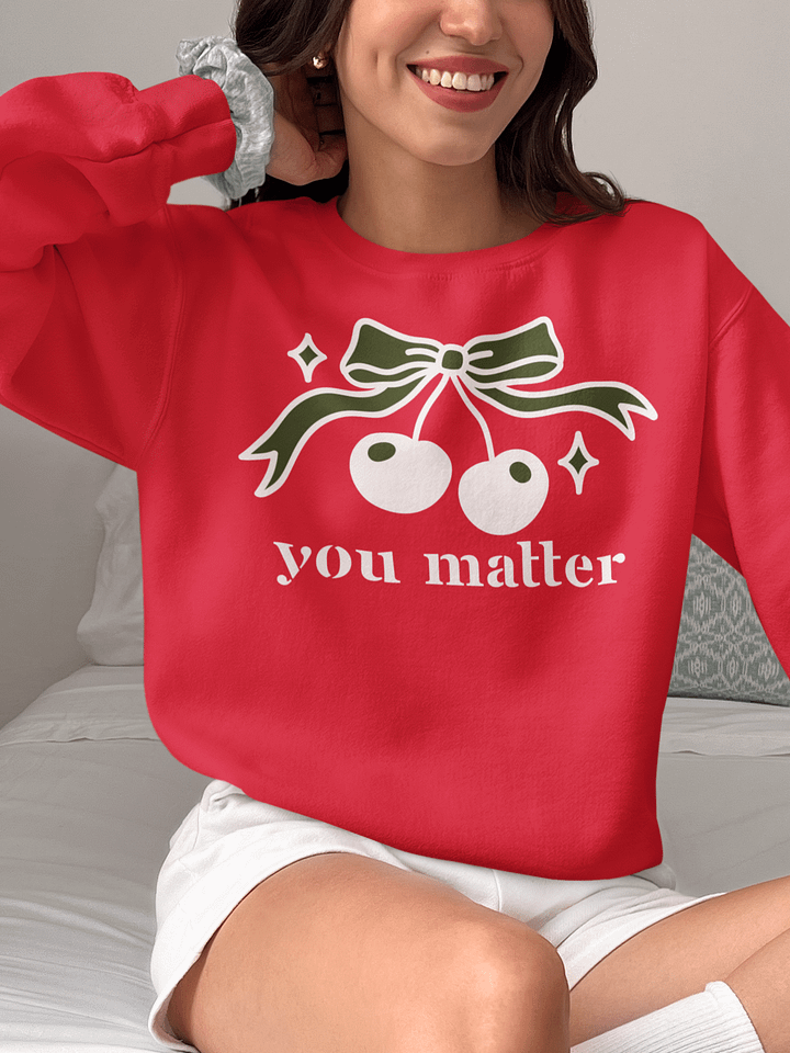 You Matter Inspirational Self-love Reminder Sweatshirt product image (1)