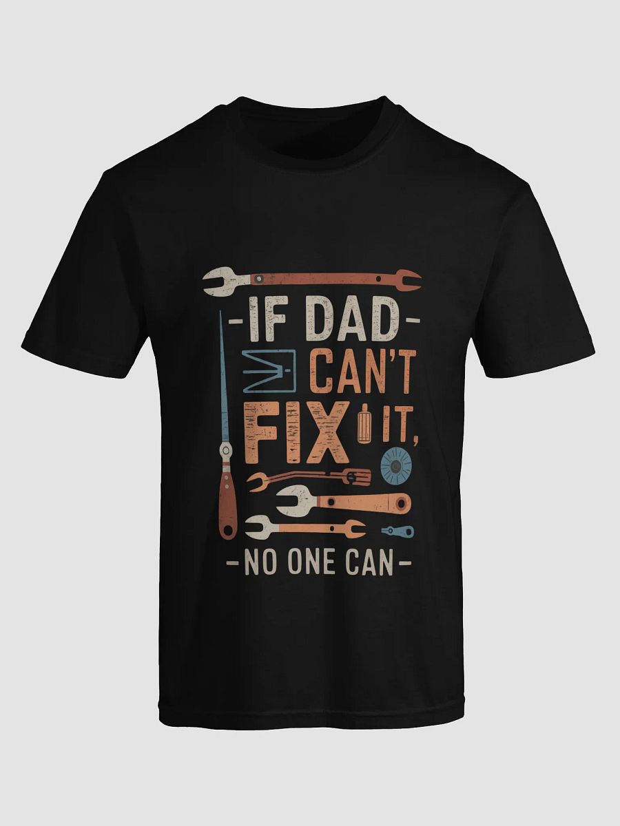If Dad Can't Fix It No One Can - Father's Day T-Shirt Gift for Dad product image (4)