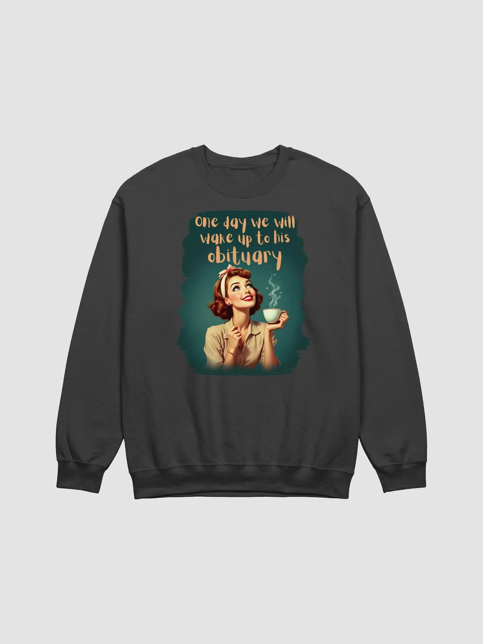 Vintage One Day We Will Wake Up To His Obituary Sweatshirt product image (2)