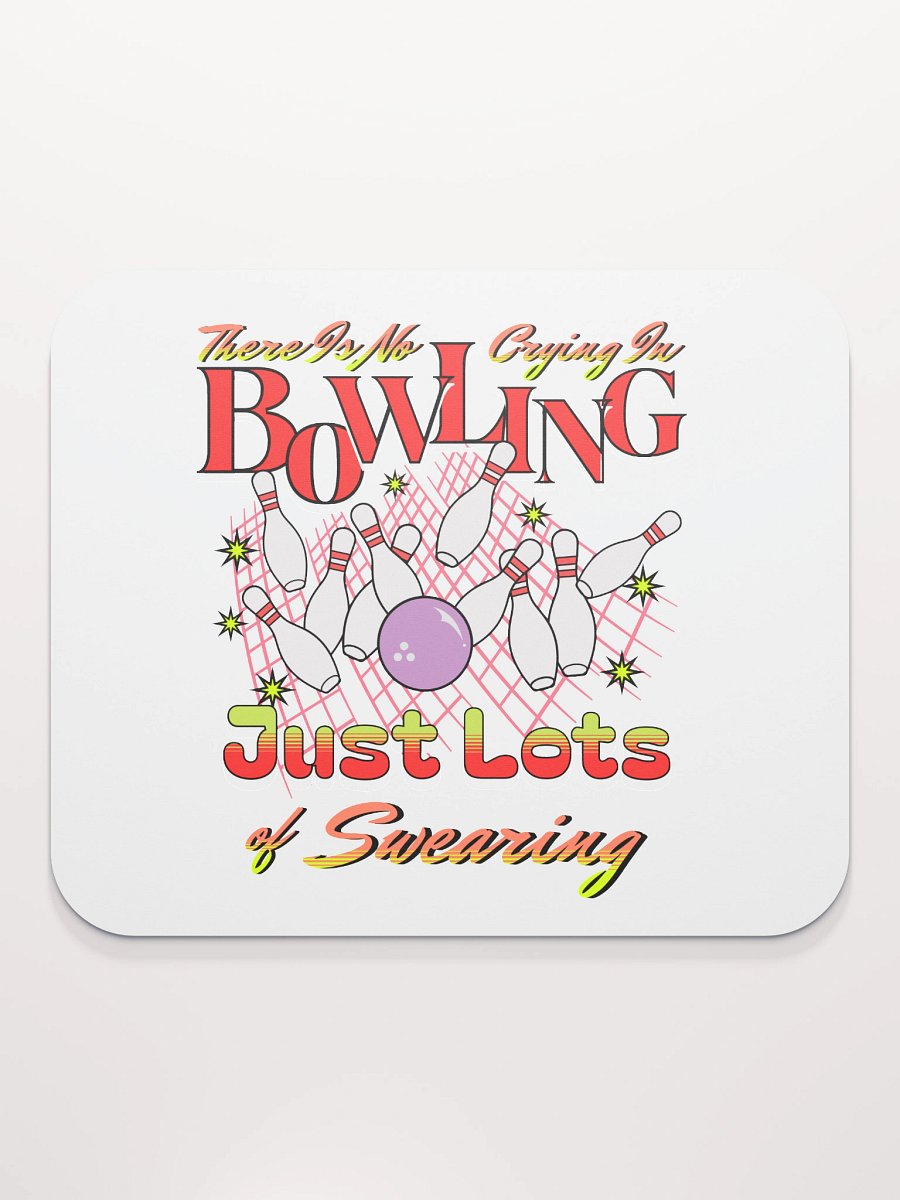 There Is No Crying In Bowling Just Lots Of Swearing Mouse Pad product image (2)