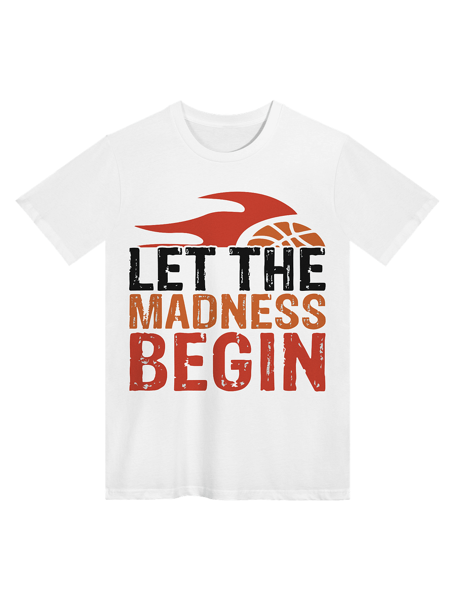 Let the Madness Begin T-Shirt product image (4)