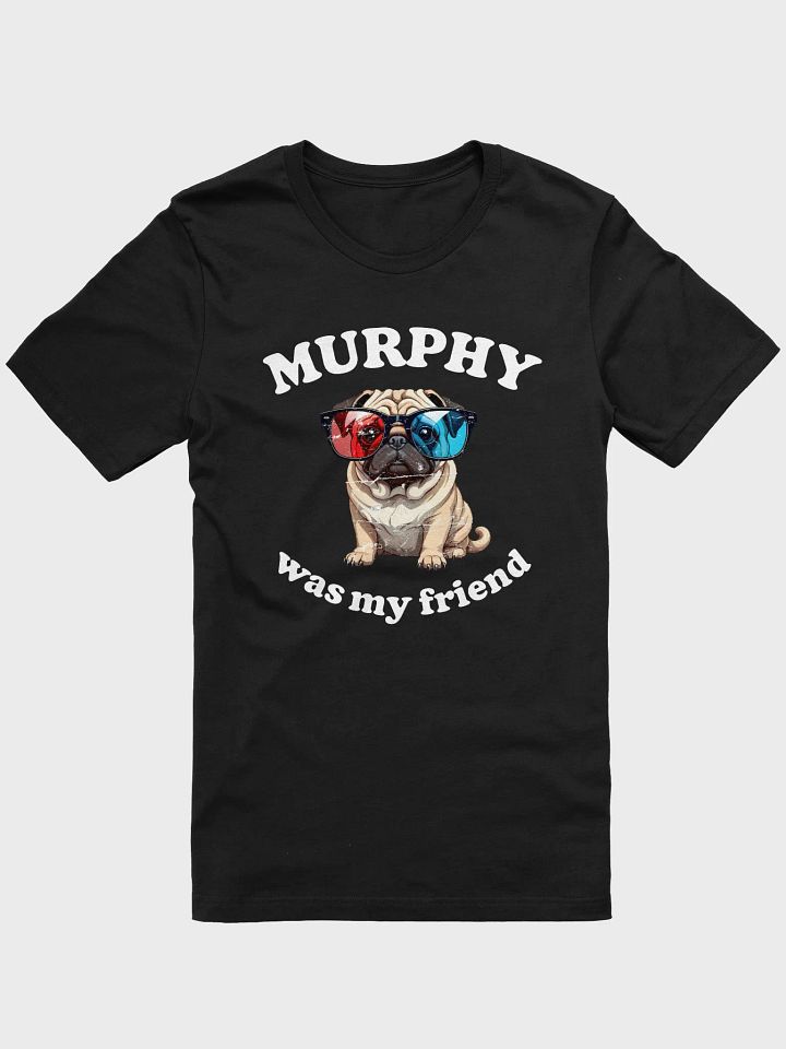 Murphy Was My Friend T-shirt product image (4)