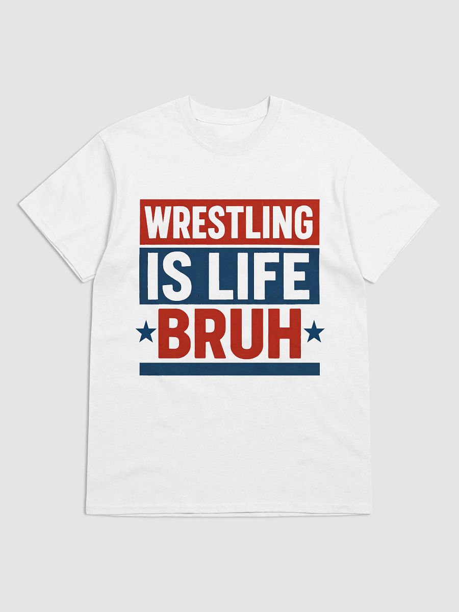 Wrestling Is Life Bruh Streetwear Tee (Unisex) product image (9)