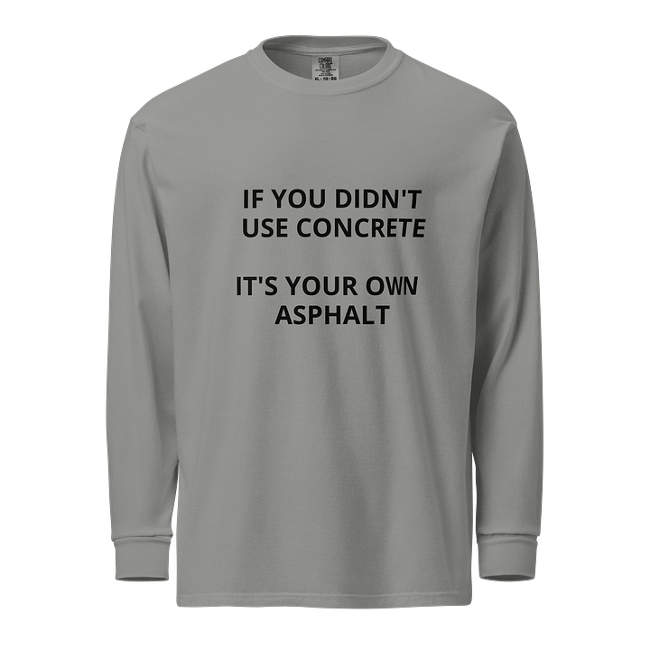If you didn't use concrete, Long-Sleeve product image (1)