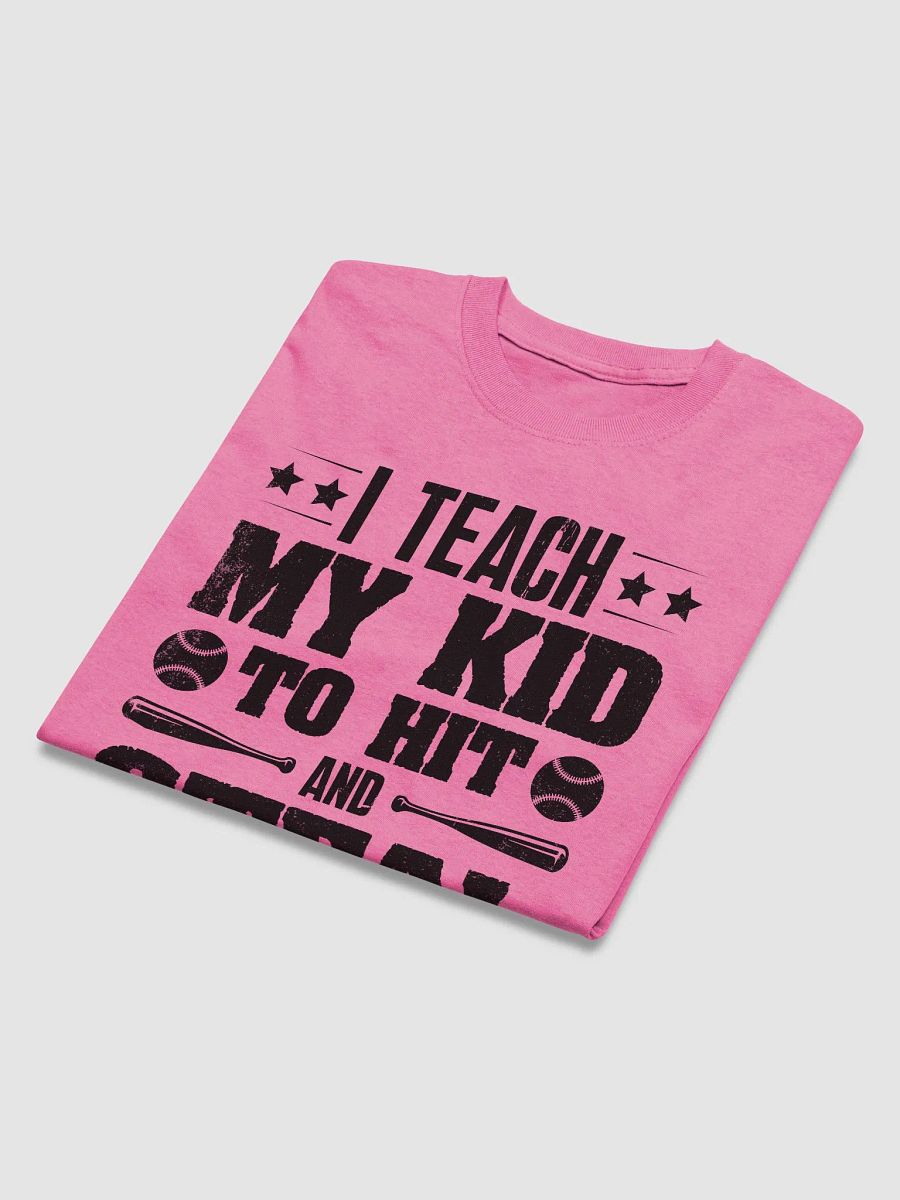 I Teach My Kid To Hit And Steal Baseball product image (40)