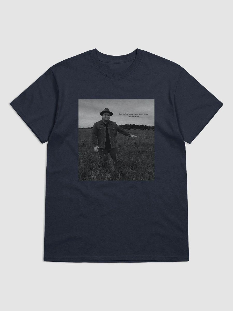 You Had To Move Away, So We Tried Long Distance T-Shirt product image (55)