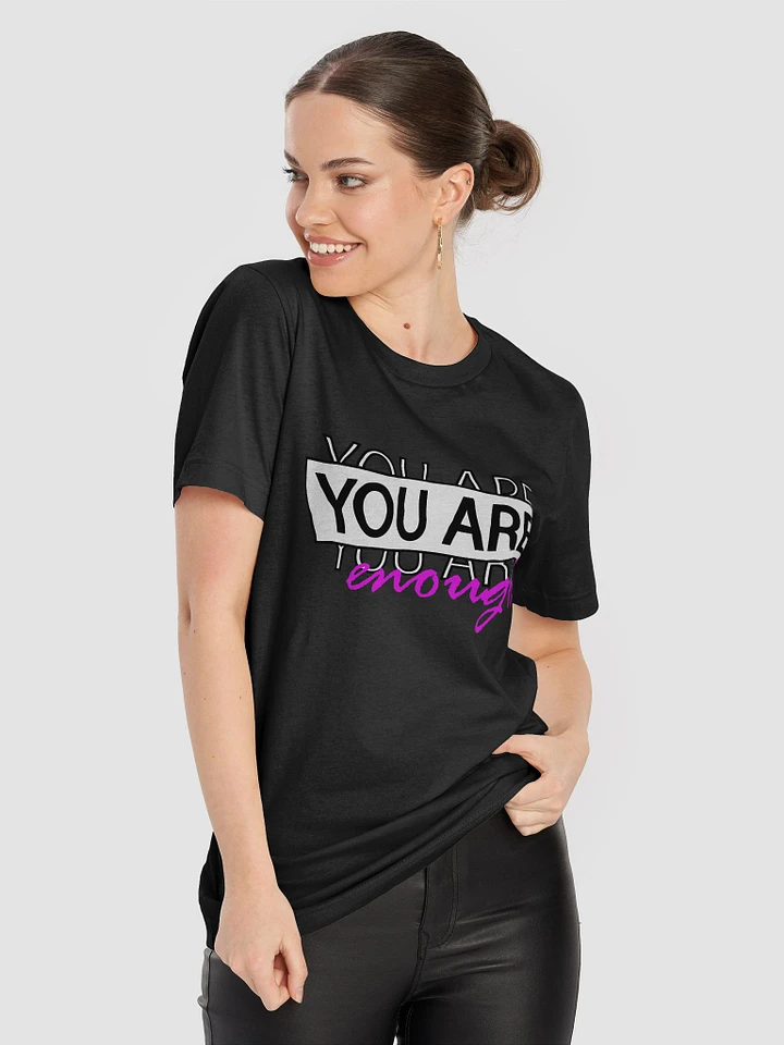 You Are Enough T-Shirt #561 product image (2)