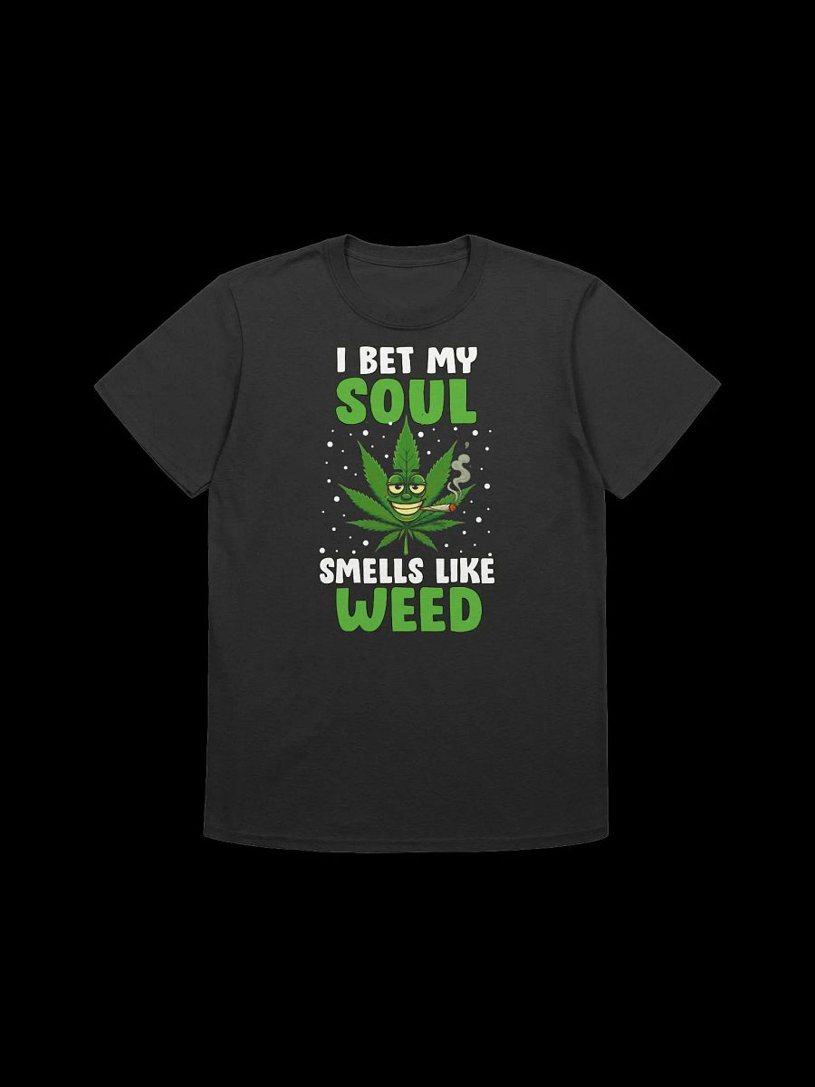 420 Weed - I BET MY SOUL SMELLS LIKE WEED T-Shirt product image (5)