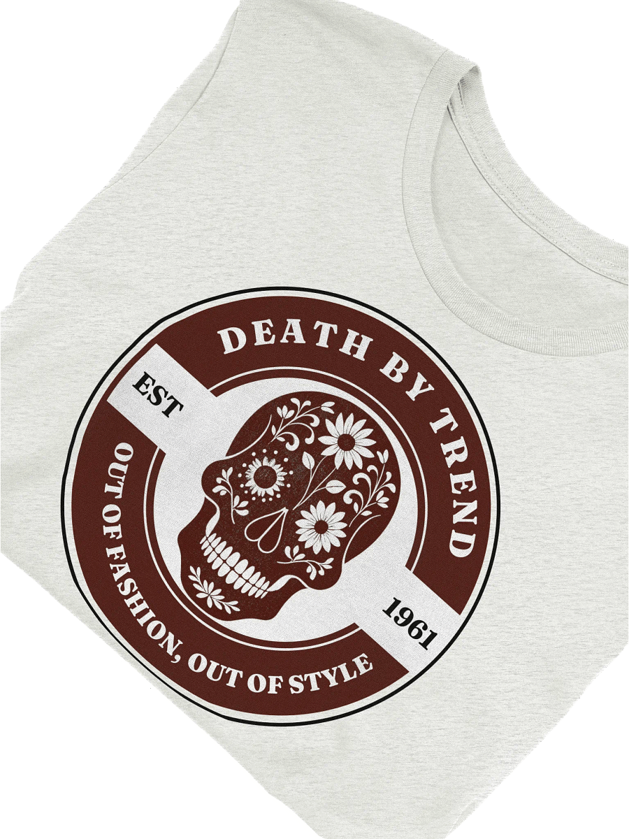 Death by Trend - Out of Fashion, Out of Style T-Shirt product image (1)