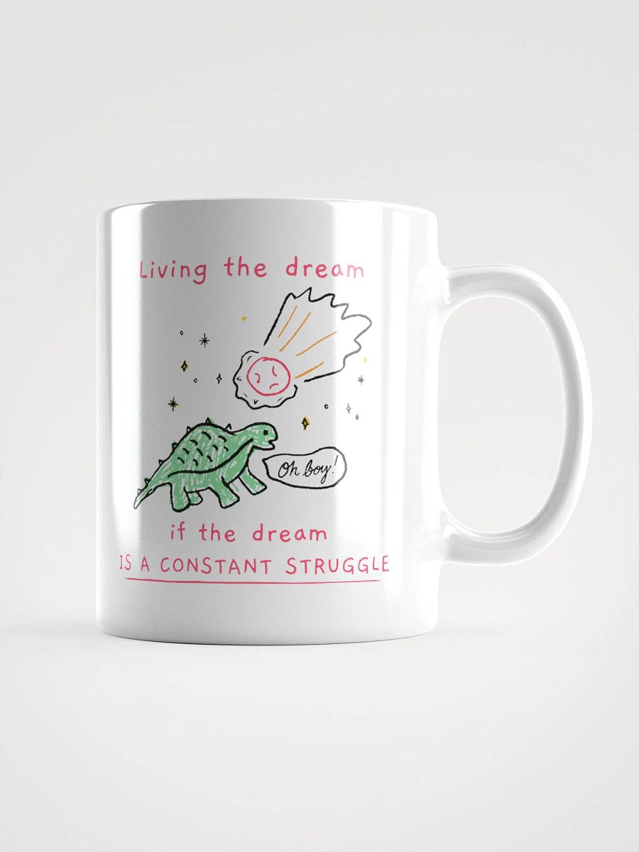 Living the Dream (If the Dream is a Constant Struggle) Mug product image (1)