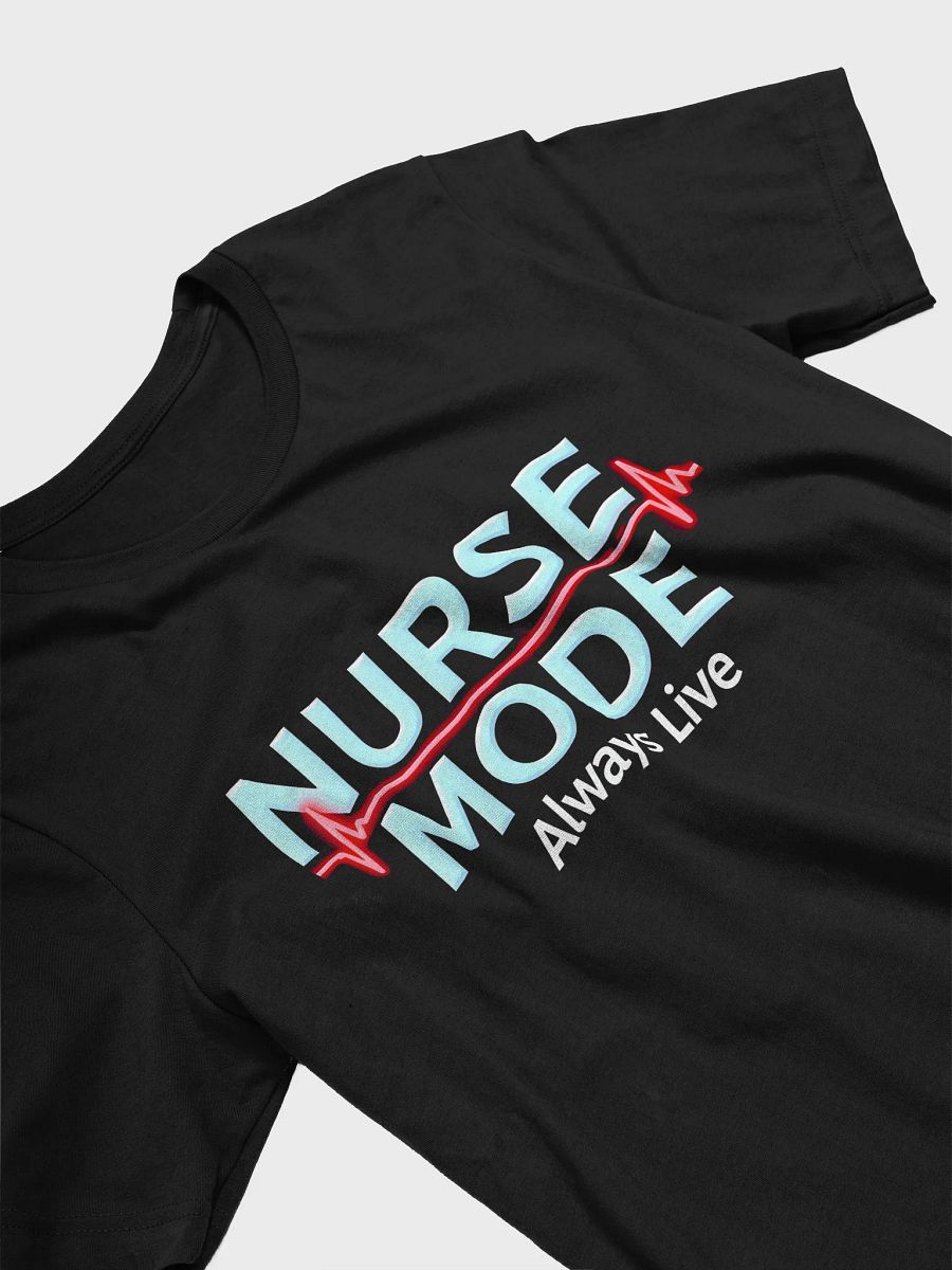 Nurse Mode Always Live T-Shirt product image (26)
