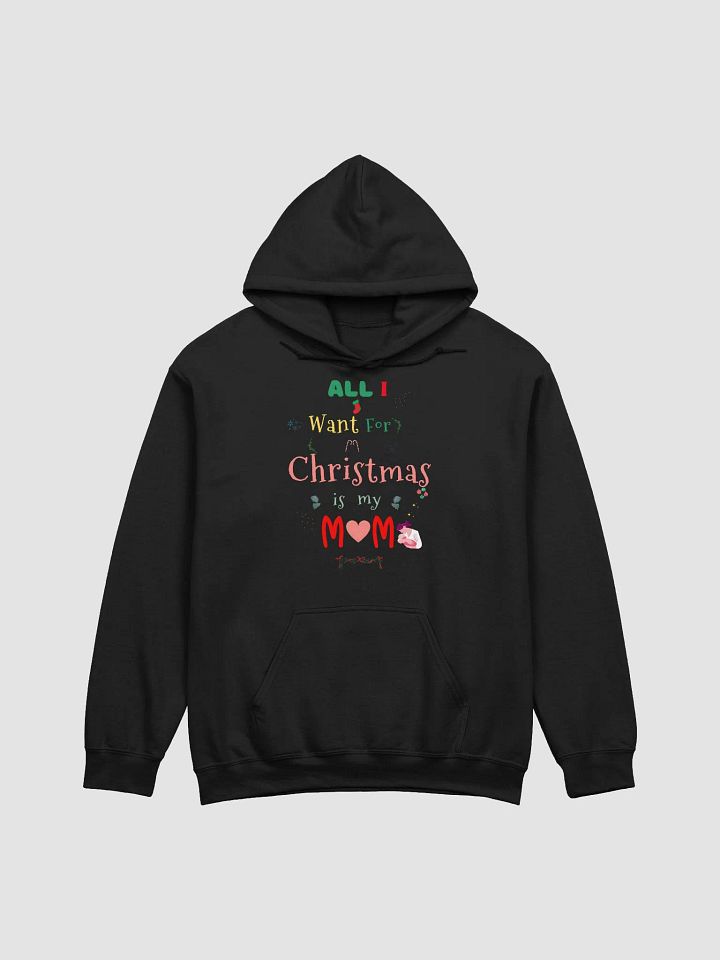 All I want for Christmas is my Mom Hoodie product image (1)