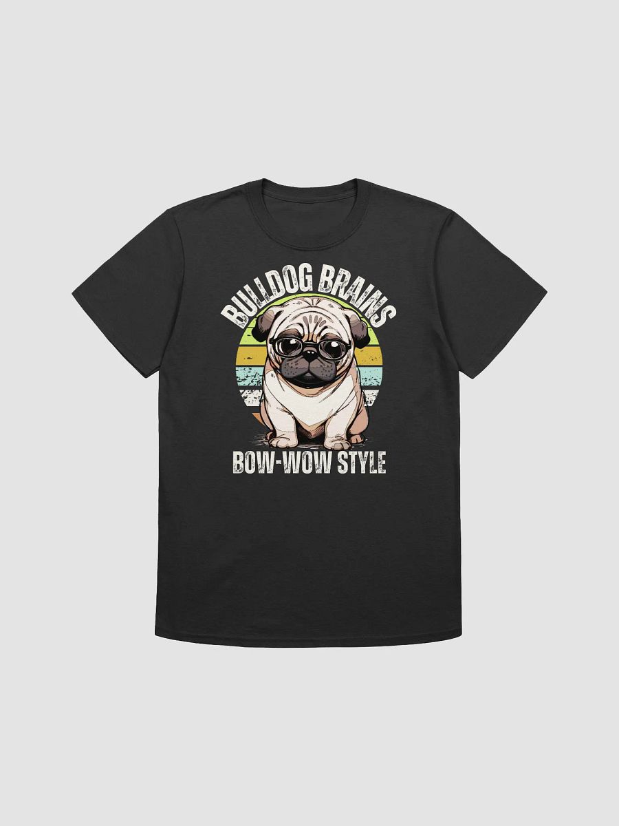 Bulldog Brains Bow wow style unisex shirt product image (4)
