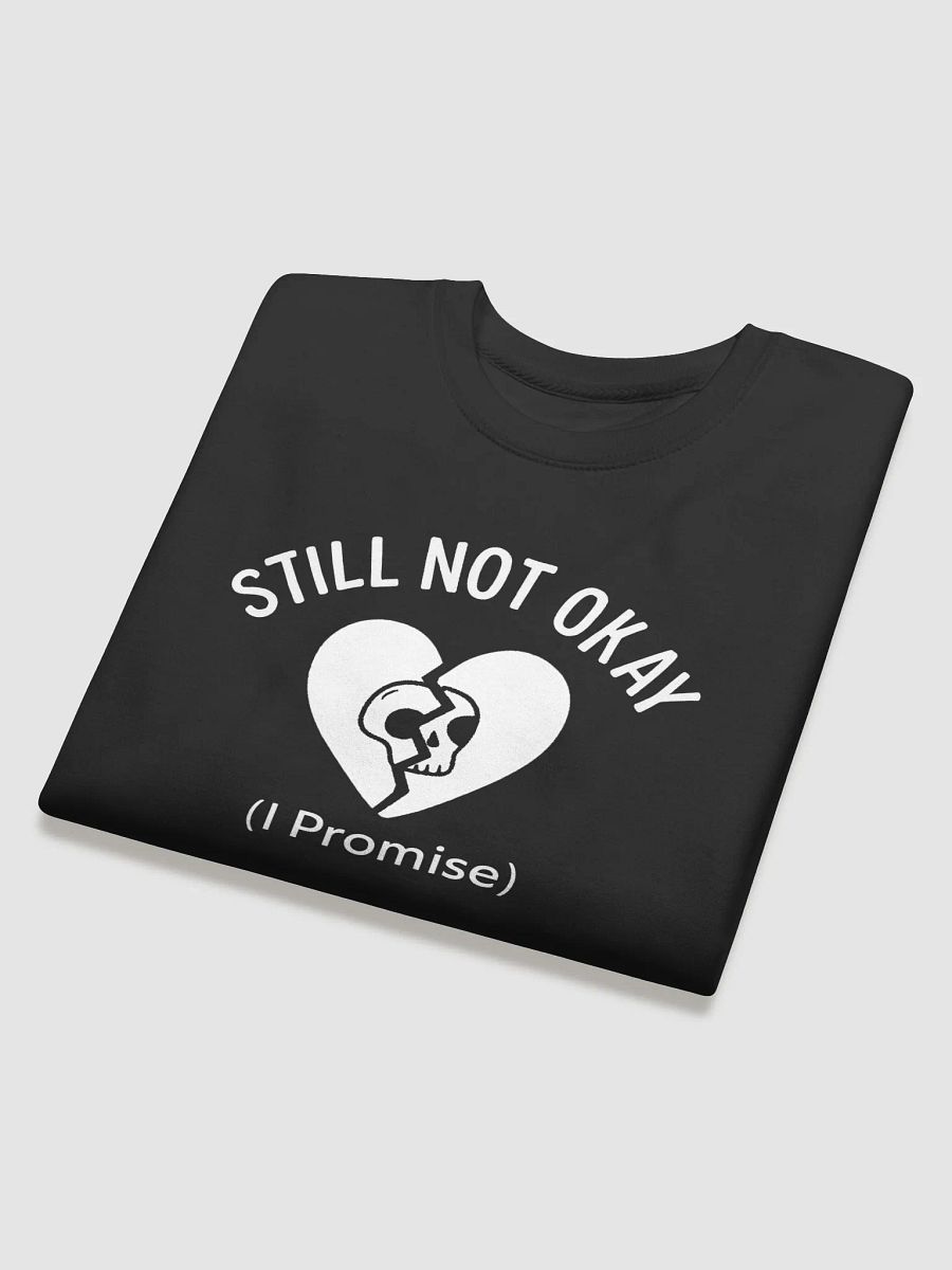 Still Not Okay (I Promise) Sweatshirt product image (4)