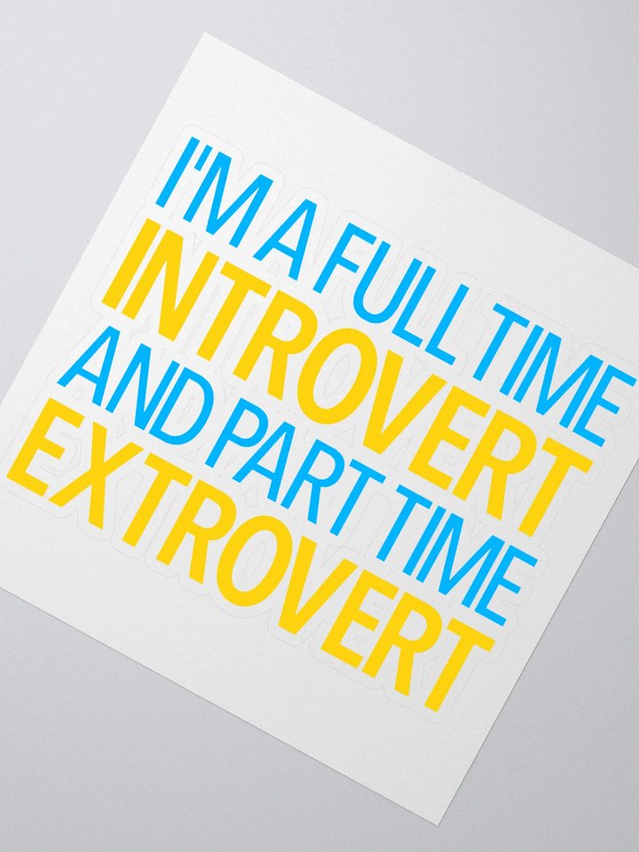 I'm A Full Time Introvert And Part Time Extrovert Stickers product image (4)