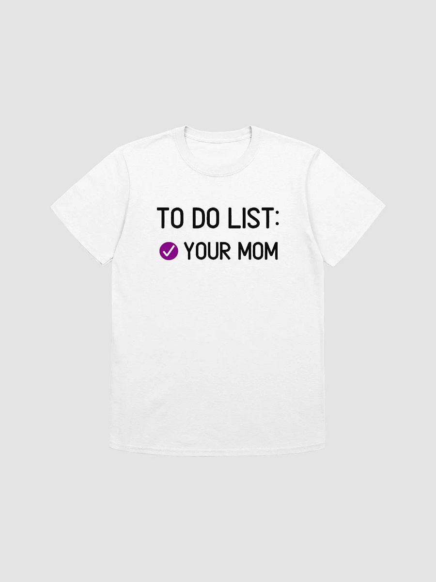 To Do List Your Mom Unisex T-Shirt V23 product image (7)