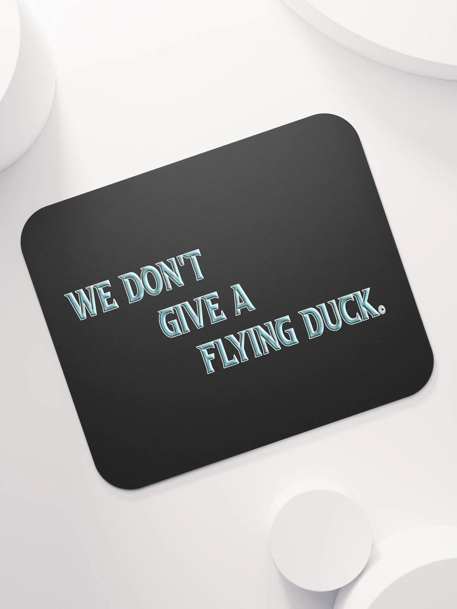 We Don't Give A Flying Duck Mouse Pad product image (7)