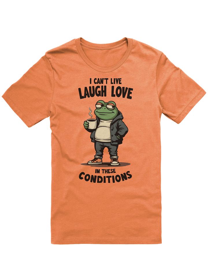 I Can't Live Laugh Love T-shirt product image (5)