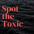 Spot the Toxic