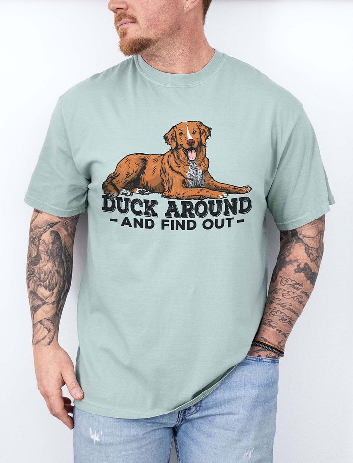 Duck Around and Find Out T-Shirt of a Nova Scotia Duck Tolling Retriever | Funny T-Shirt for Toller Paw-rents product image (1)