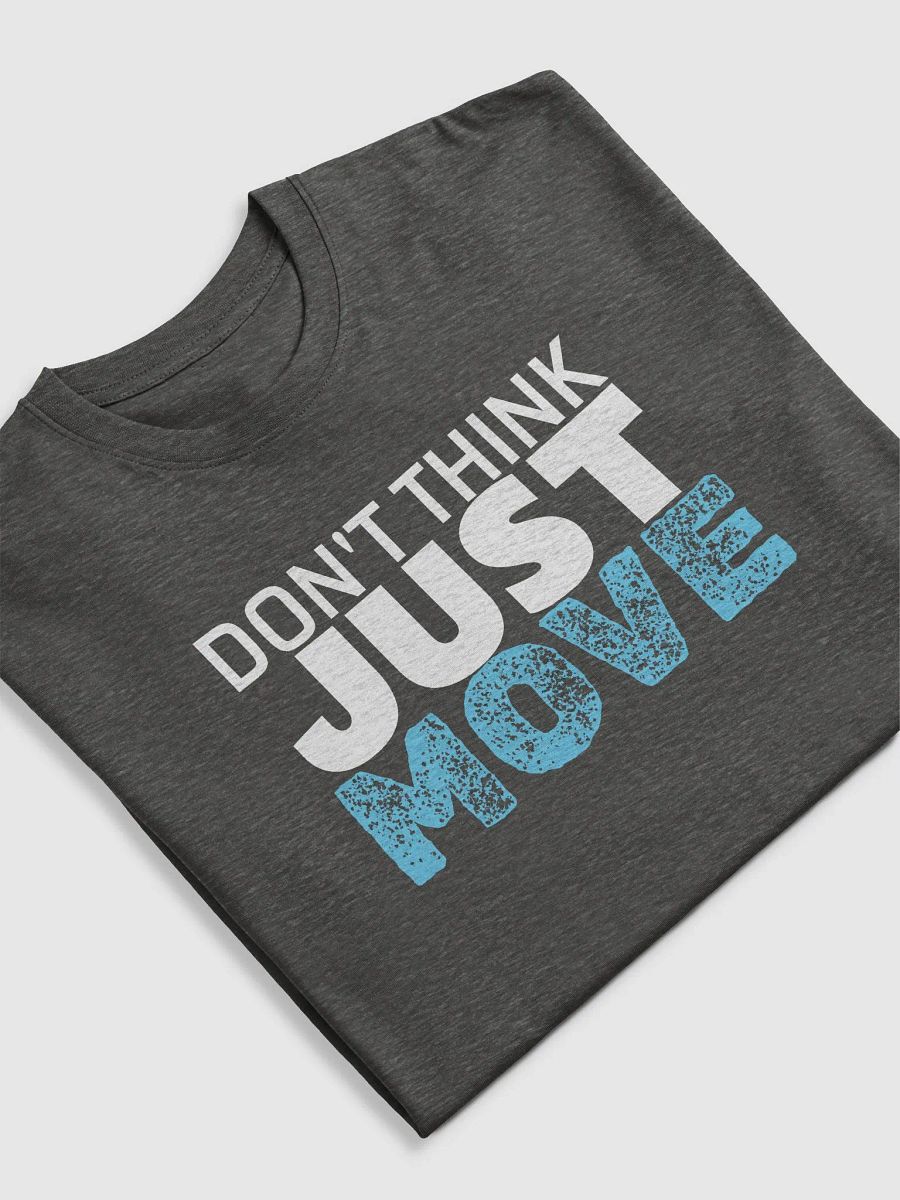 Don't think just move - Variety Tee product image (5)