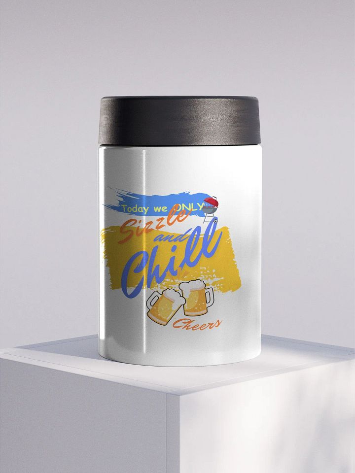 Stainless steel Koozie for your summer parties.   ‘Today we only Sizzle and chill’ design product image (1)