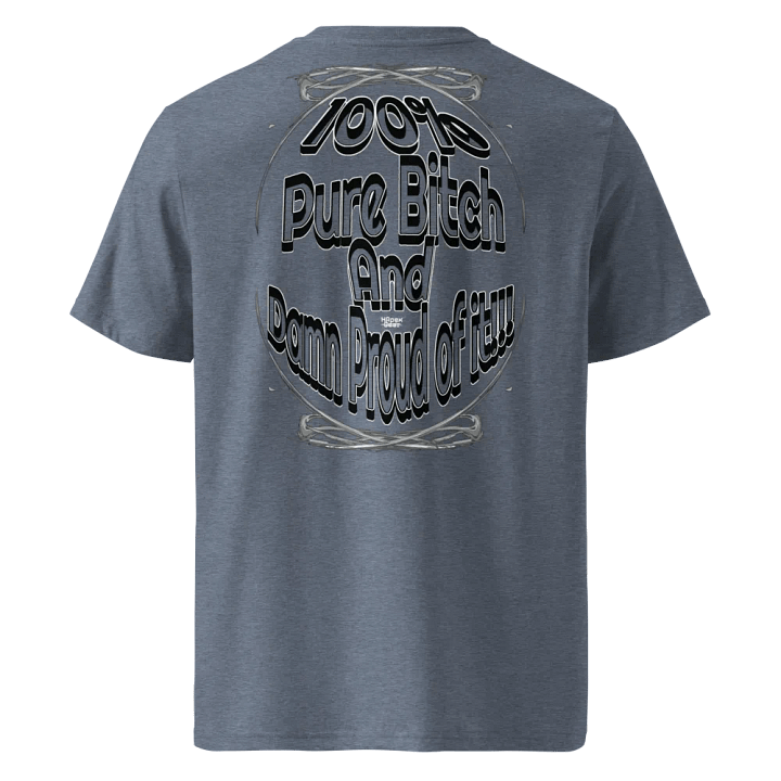 100% Pure Bitch and Damn Proud of it - 03 - Organic Cotton T-Shirt - product image (2)