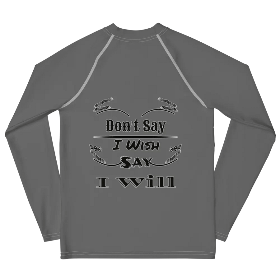 Don't Say I Wish Say I Will - Grey - Youth Rash Guard product image (6)