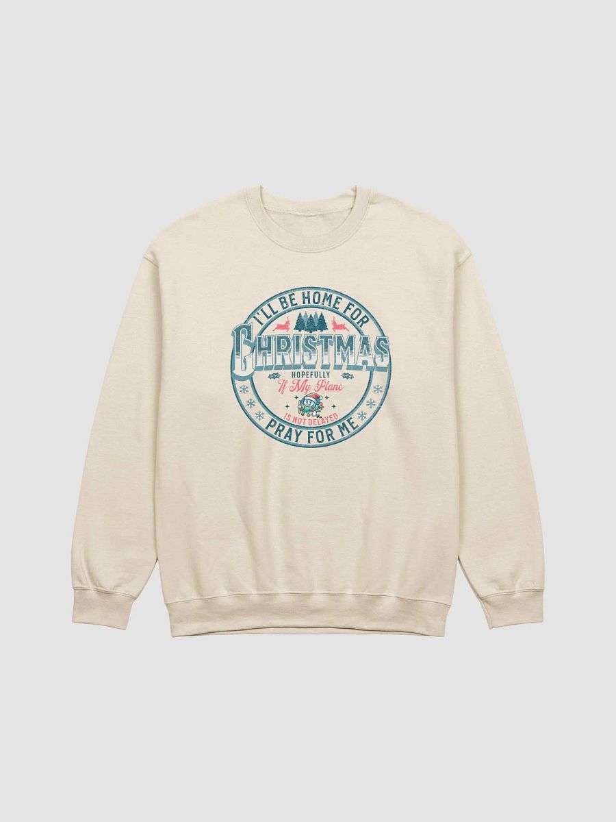I'll Be Home For Christmas Pray For Me Sweatshirt product image (3)
