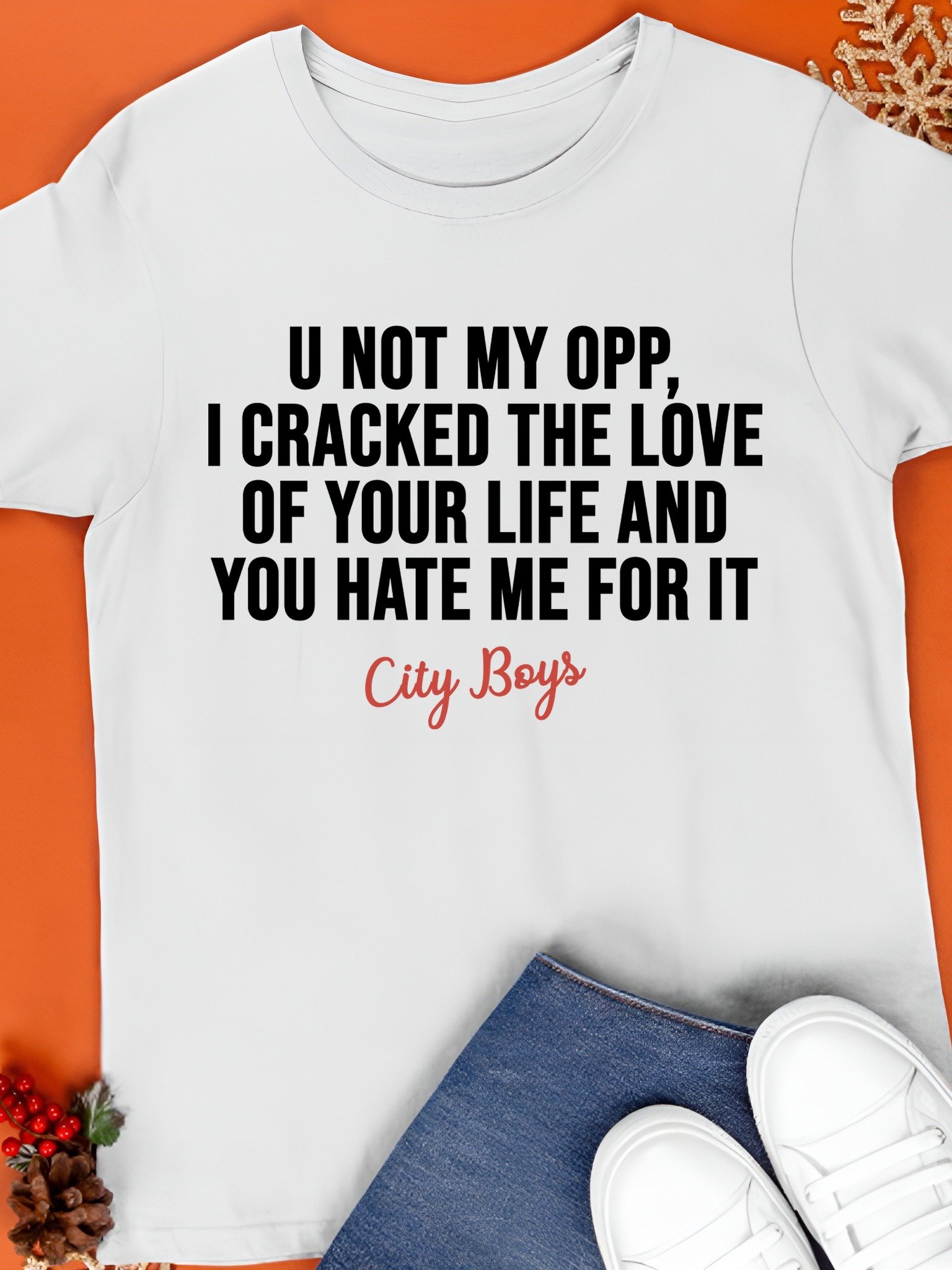 U Not My Opp I Cracked The Love Of Your Life And You Hate Me For It Shirt product image (1)