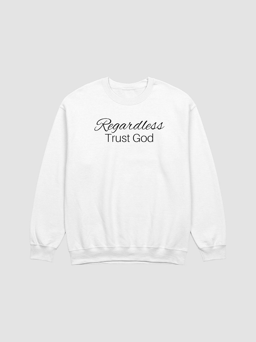Regardless Trust God Sweatshirt product image (1)