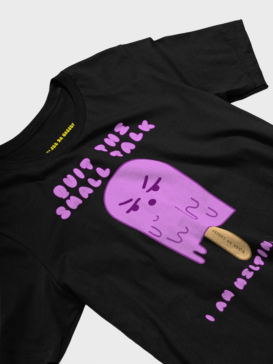 Quit the small talk, I am melting here product image (3)
