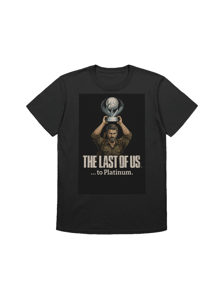 The Last of Us… to Platinum – PlayStation Trophy Hunter Gamer T-Shirt product image (1)