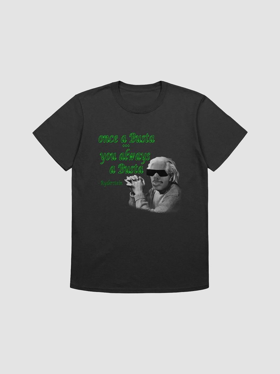 Once a busta... always a busta Ryder t-shirt product image (2)