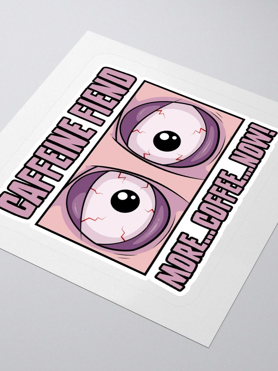 Caffeine Fiend Funny Coffee Sticker – More Coffee, Now! product image (9)